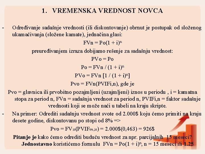 1. VREMENSKA VREDNOST NOVCA - Određivanje sadašnje vrednosti (ili diskontovanje) obrnut je postupak od