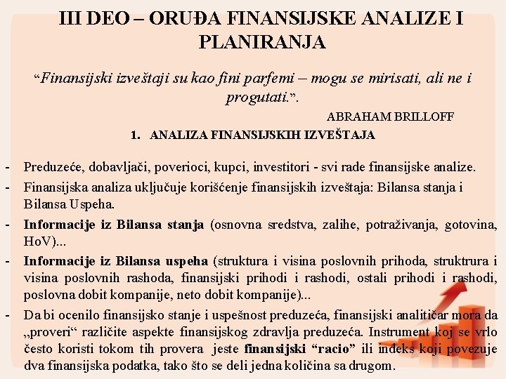 III DEO – ORUĐA FINANSIJSKE ANALIZE I PLANIRANJA “Finansijski izveštaji su kao fini parfemi