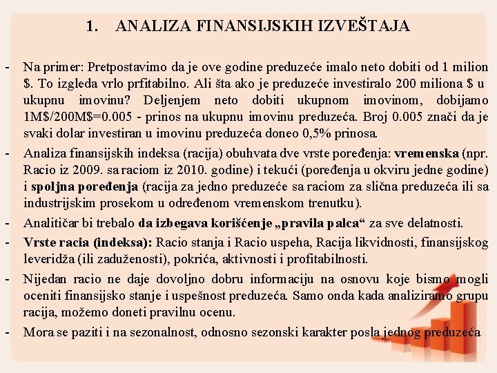 1. ANALIZA FINANSIJSKIH IZVEŠTAJA - Na primer: Pretpostavimo da je ove godine preduzeće imalo