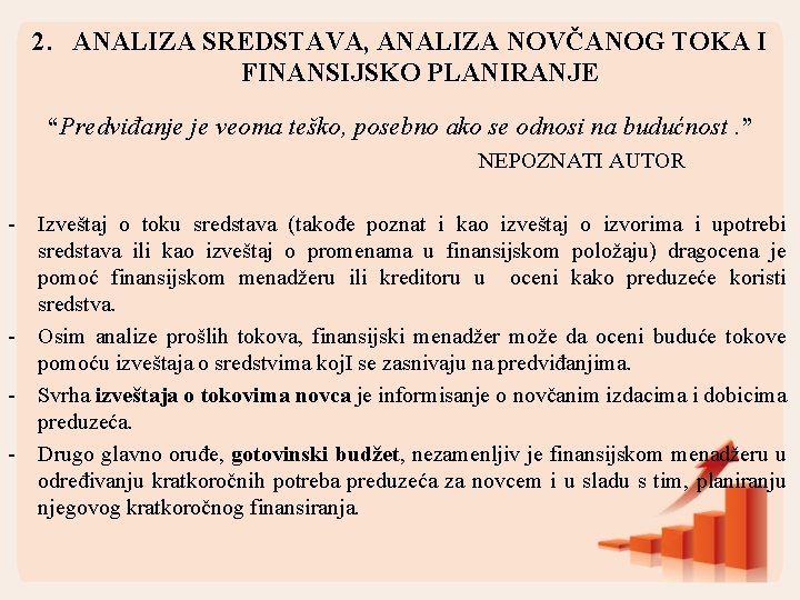 2. ANALIZA SREDSTAVA, ANALIZA NOVČANOG TOKA I FINANSIJSKO PLANIRANJE “Predviđanje je veoma teško, posebno