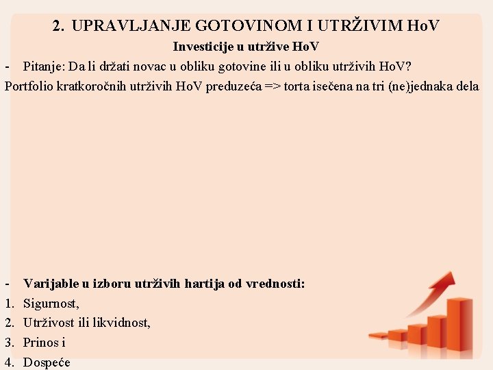 2. UPRAVLJANJE GOTOVINOM I UTRŽIVIM Ho. V Investicije u utržive Ho. V - Pitanje: