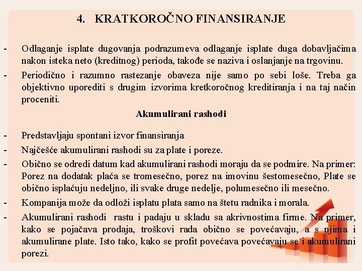 4. KRATKOROČNO FINANSIRANJE - - - Odlaganje isplate dugovanja podrazumeva odlaganje isplate duga dobavljačima