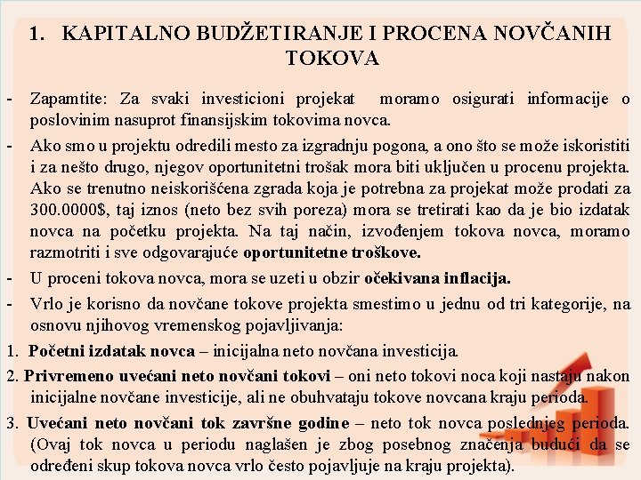 1. KAPITALNO BUDŽETIRANJE I PROCENA NOVČANIH TOKOVA - Zapamtite: Za svaki investicioni projekat moramo