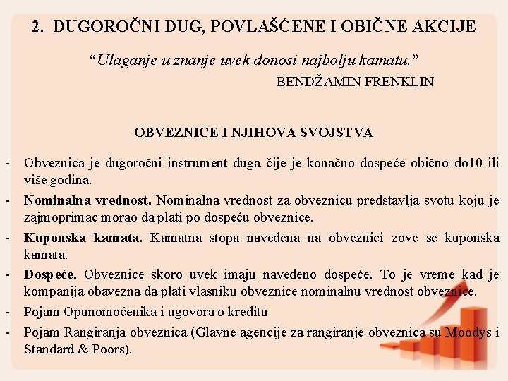 2. DUGOROČNI DUG, POVLAŠĆENE I OBIČNE AKCIJE “Ulaganje u znanje uvek donosi najbolju kamatu.