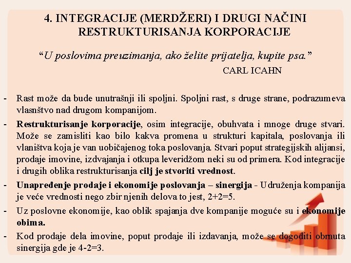 4. INTEGRACIJE (MERDŽERI) I DRUGI NAČINI RESTRUKTURISANJA KORPORACIJE “U poslovima preuzimanja, ako želite prijatelja,