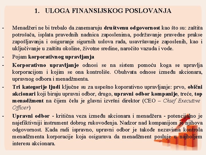 1. ULOGA FINANSIJSKOG POSLOVANJA - - Menadžeri ne bi trebalo da zanemaruju društvenu odgovornost