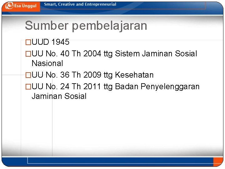 Sumber pembelajaran �UUD 1945 �UU No. 40 Th 2004 ttg Sistem Jaminan Sosial Nasional