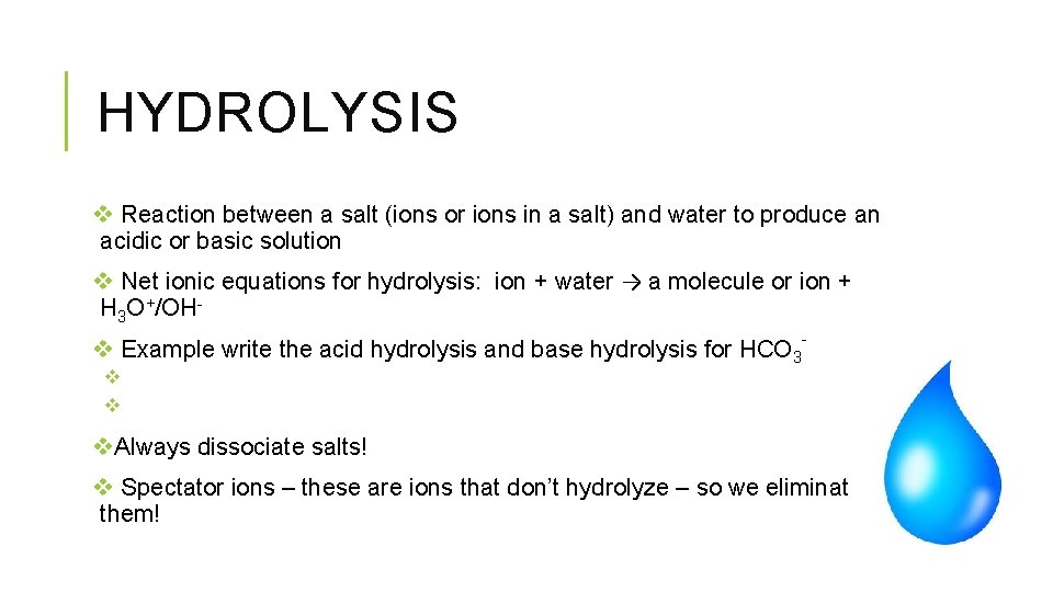 HYDROLYSIS v Reaction between a salt (ions or ions in a salt) and water