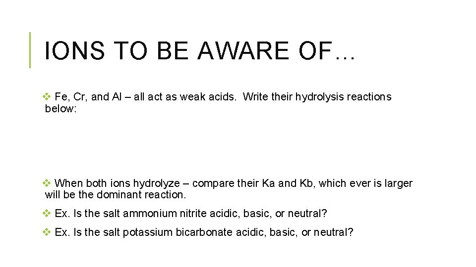 IONS TO BE AWARE OF… v Fe, Cr, and Al – all act as