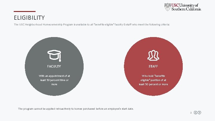 ELIGIBILITY The USC Neighborhood Homeownership Program is available to all “benefits eligible” faculty &