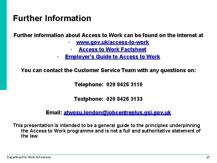 Further Information Further information about Access to Work can be found on the internet