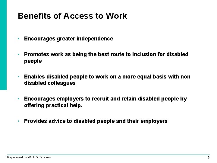 Benefits of Access to Work • Encourages greater independence • Promotes work as being