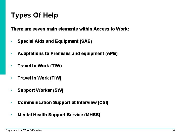 Types Of Help There are seven main elements within Access to Work: • Special