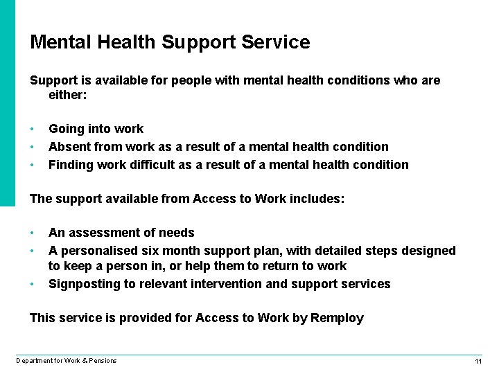 Mental Health Support Service Support is available for people with mental health conditions who
