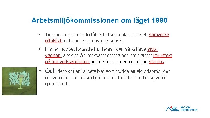 Arbetsmiljökommissionen om läget 1990 • Tidigare reformer inte fått arbetsmiljöaktörerna att samverka effektivt mot