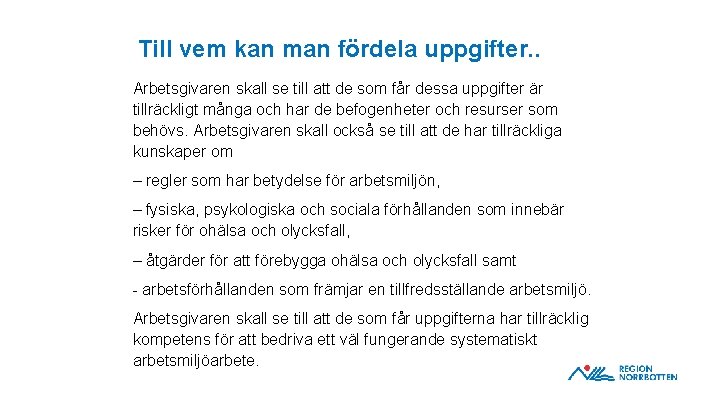 Till vem kan man fördela uppgifter. . Arbetsgivaren skall se till att de som