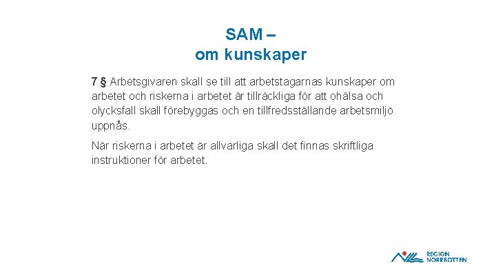 SAM – om kunskaper 7 § Arbetsgivaren skall se till att arbetstagarnas kunskaper om