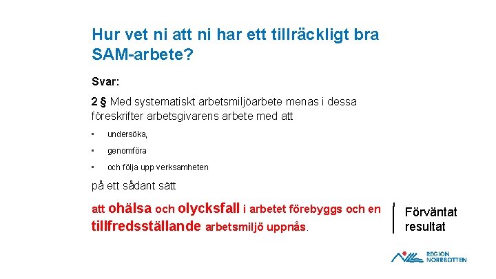 Hur vet ni att ni har ett tillräckligt bra SAM-arbete? Svar: 2 § Med