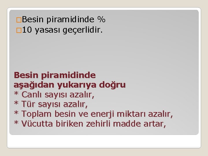 �Besin piramidinde % � 10 yasası geçerlidir. Besin piramidinde aşağıdan yukarıya doğru * Canlı