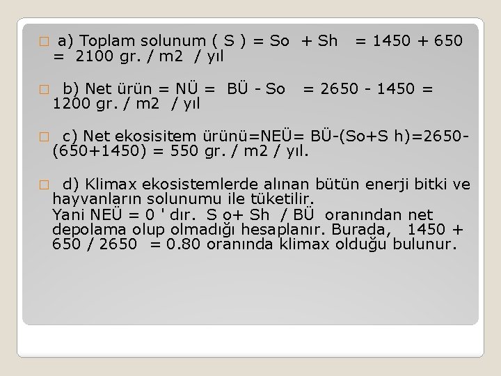 � a) Toplam solunum ( S ) = So + Sh = 2100 gr.