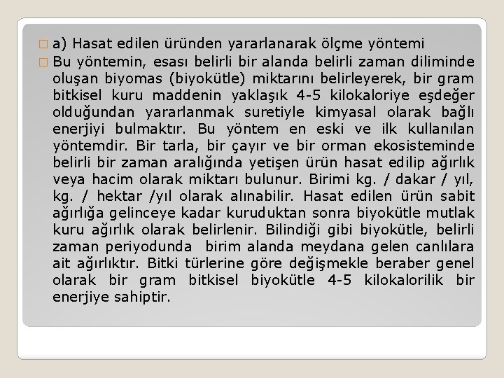 � a) Hasat edilen üründen yararlanarak ölçme yöntemi � Bu yöntemin, esası belirli bir