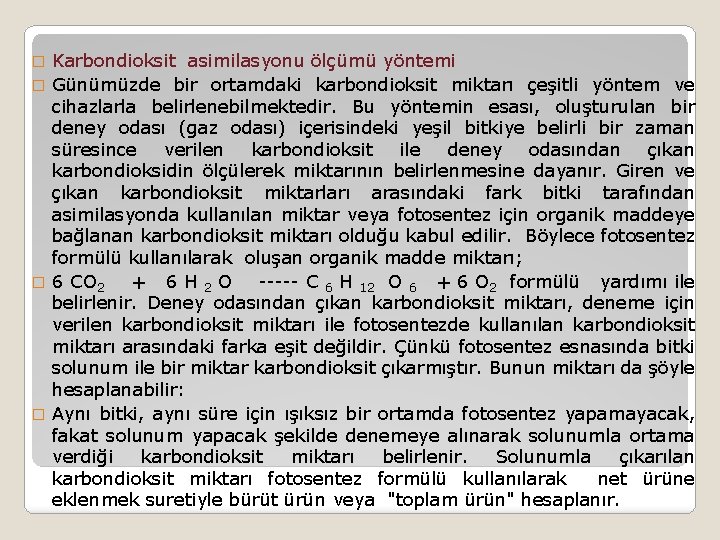 Karbondioksit asimilasyonu ölçümü yöntemi � Günümüzde bir ortamdaki karbondioksit miktarı çeşitli yöntem ve cihazlarla