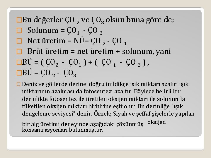 �Bu değerler ÇO 2 ve ÇO 3 olsun buna göre de; Solunum = ÇO