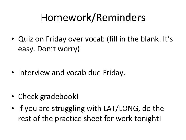 Homework/Reminders • Quiz on Friday over vocab (fill in the blank. It’s easy. Don’t