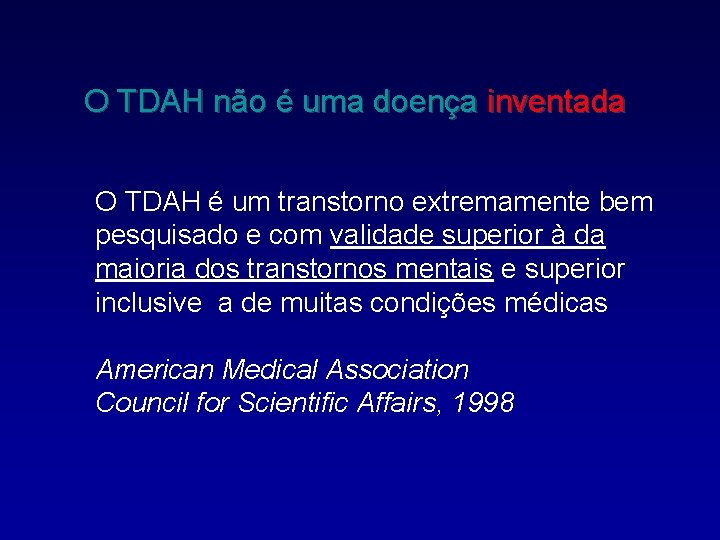 O TDAH não é uma doença inventada O TDAH é um transtorno extremamente bem