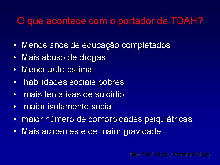 O que acontece com o portador de TDAH? • • Menos anos de educação