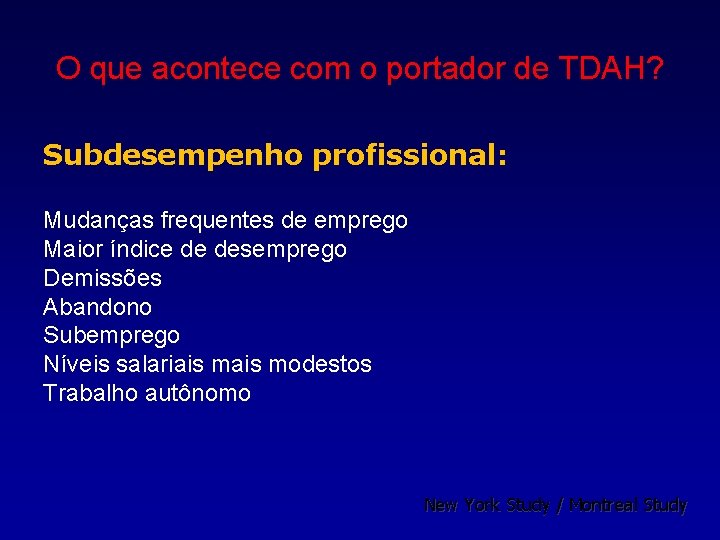 O que acontece com o portador de TDAH? Subdesempenho profissional: Mudanças frequentes de emprego