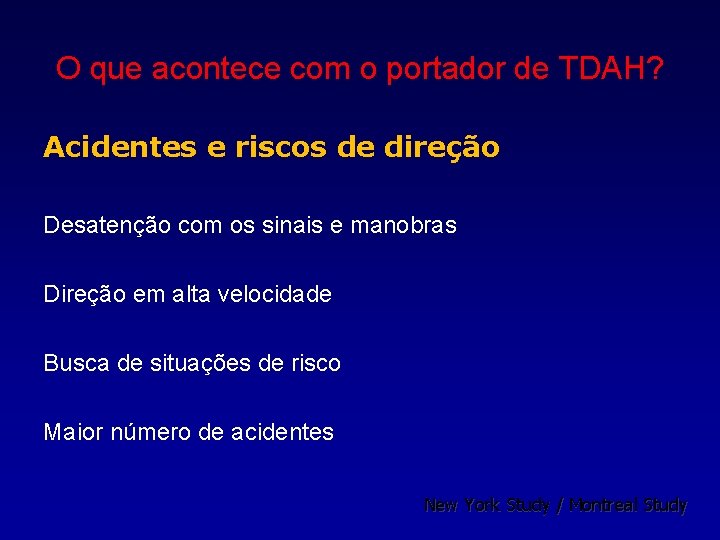 O que acontece com o portador de TDAH? Acidentes e riscos de direção Desatenção