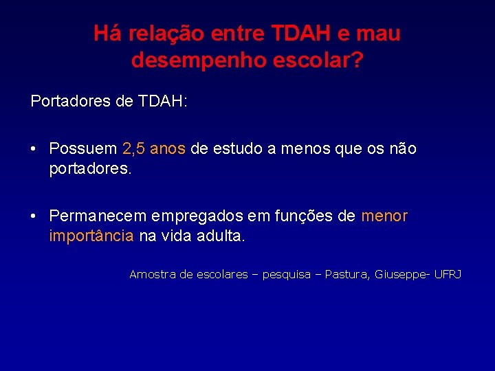 Há relação entre TDAH e mau desempenho escolar? Portadores de TDAH: • Possuem 2,