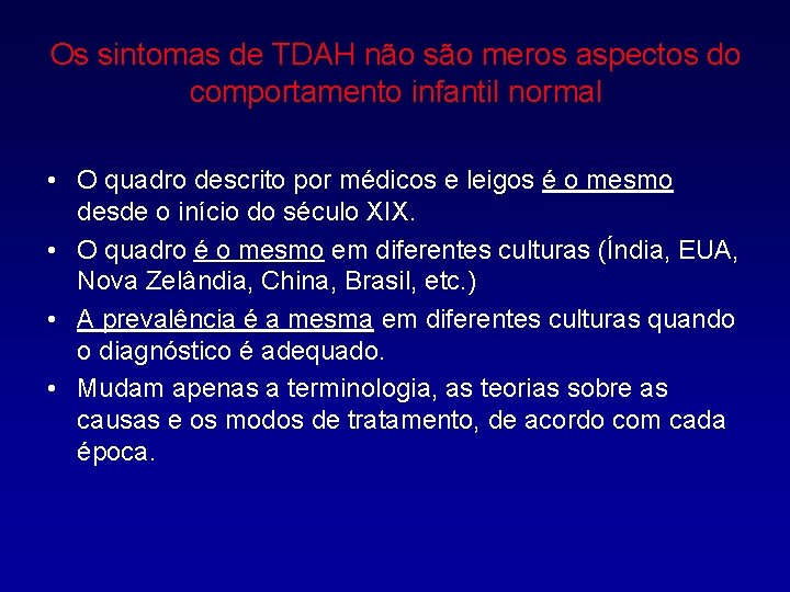 Os sintomas de TDAH não são meros aspectos do comportamento infantil normal • O