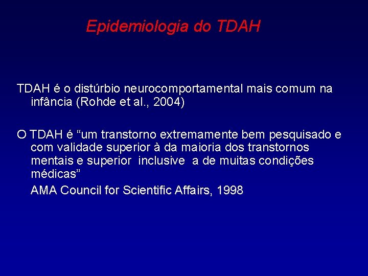 Epidemiologia do TDAH é o distúrbio neurocomportamental mais comum na infância (Rohde et al.