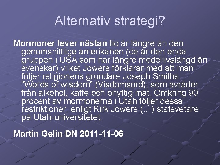 Alternativ strategi? Mormoner lever nästan tio år längre än den genomsnittlige amerikanen (de är