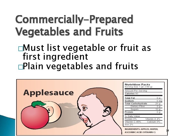 Commercially-Prepared Vegetables and Fruits �Must list vegetable or fruit as first ingredient �Plain vegetables
