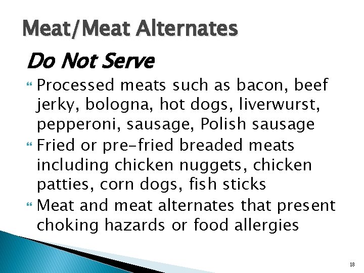 Meat/Meat Alternates Do Not Serve Processed meats such as bacon, beef jerky, bologna, hot