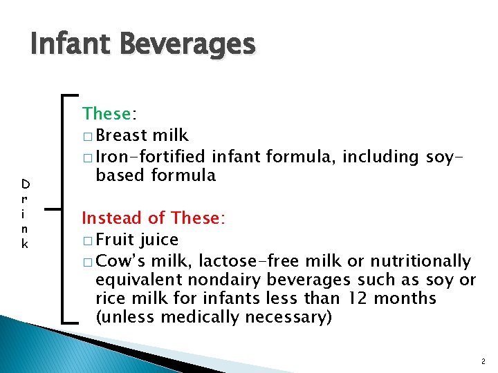 Infant Beverages D r i n k These: � Breast milk � Iron-fortified infant