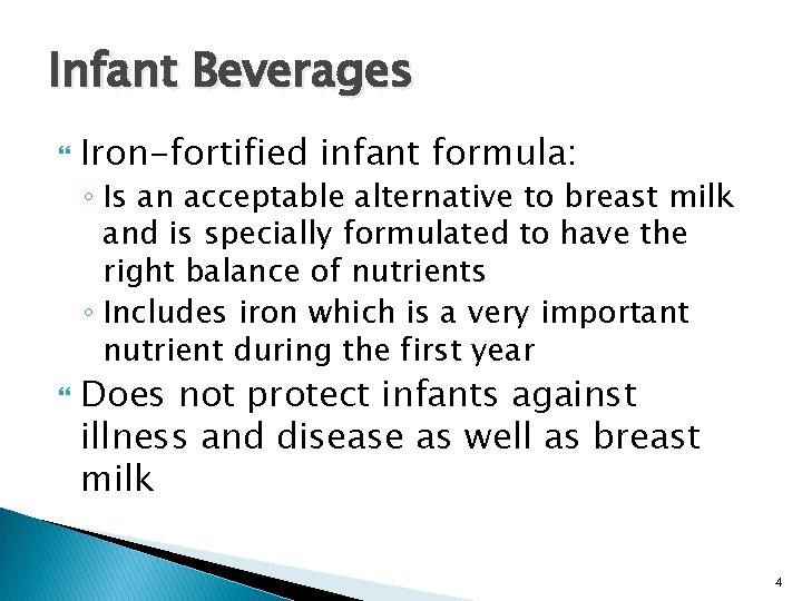 Infant Beverages Iron-fortified infant formula: ◦ Is an acceptable alternative to breast milk and