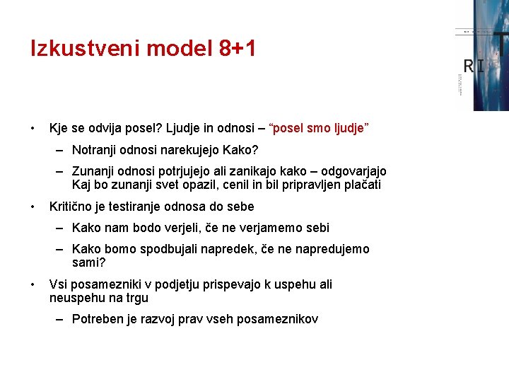 Izkustveni model 8+1 • Kje se odvija posel? Ljudje in odnosi – “posel smo