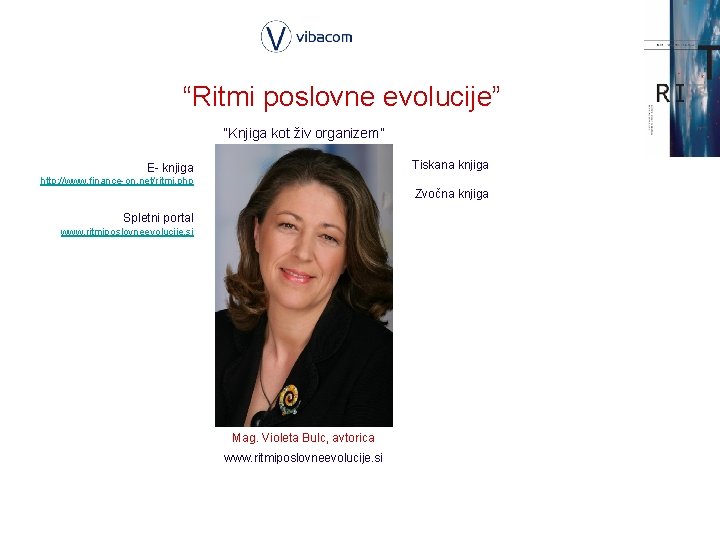 “Ritmi poslovne evolucije” “Knjiga kot živ organizem” Tiskana knjiga E- knjiga http: //www. finance-on.