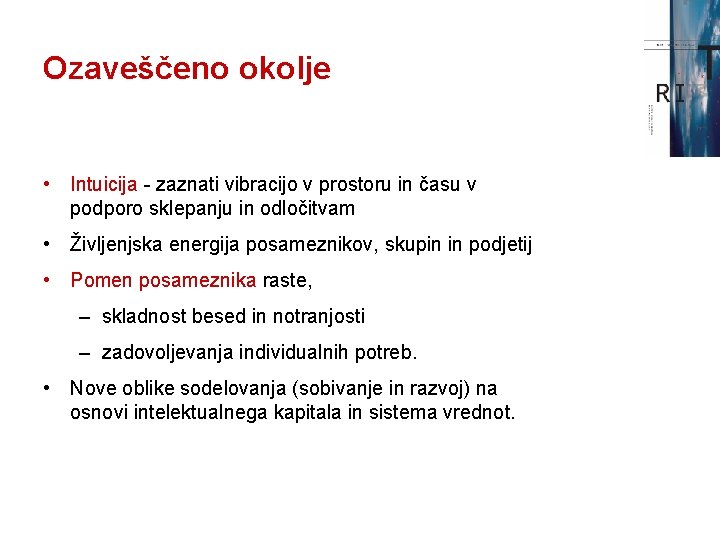 Ozaveščeno okolje • Intuicija - zaznati vibracijo v prostoru in času v podporo sklepanju