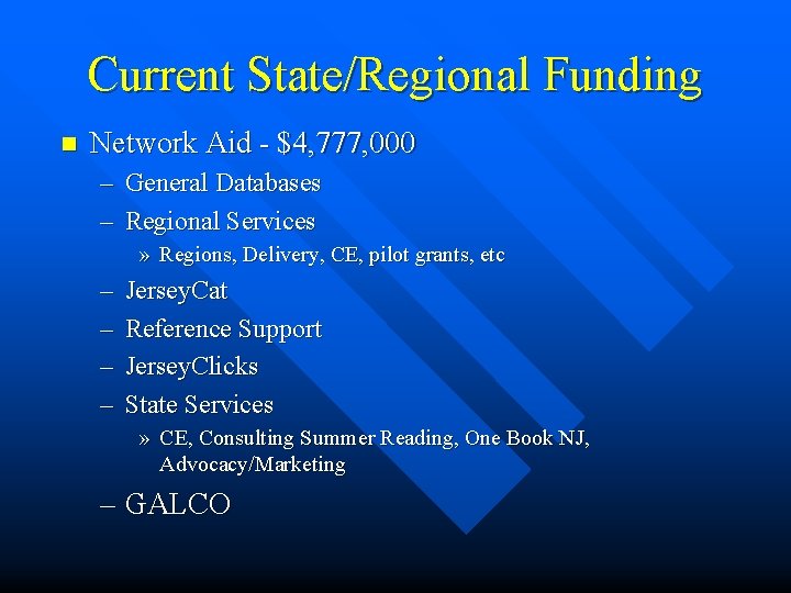 Current State/Regional Funding n Network Aid - $4, 777, 000 – General Databases –