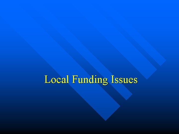 Local Funding Issues 