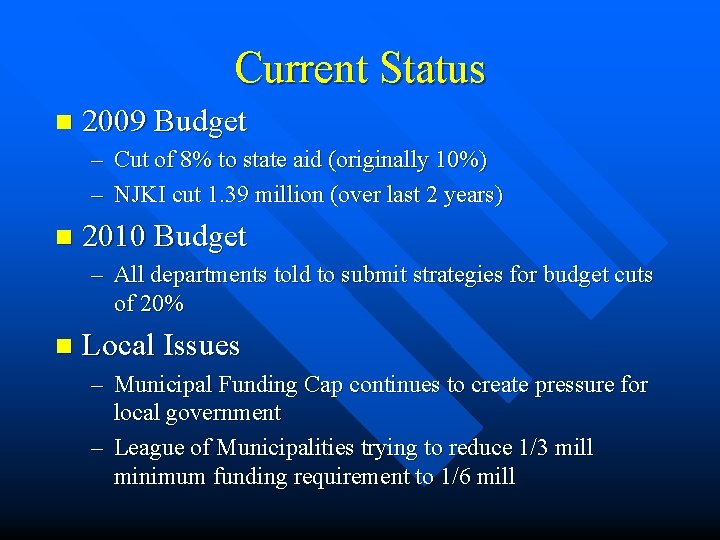 Current Status n 2009 Budget – Cut of 8% to state aid (originally 10%)