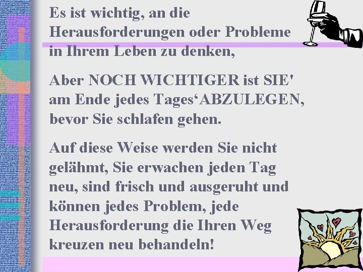 Es ist wichtig, an die Herausforderungen oder Probleme in Ihrem Leben zu denken, Aber