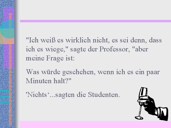 "Ich weiß es wirklich nicht, es sei denn, dass ich es wiege, " sagte