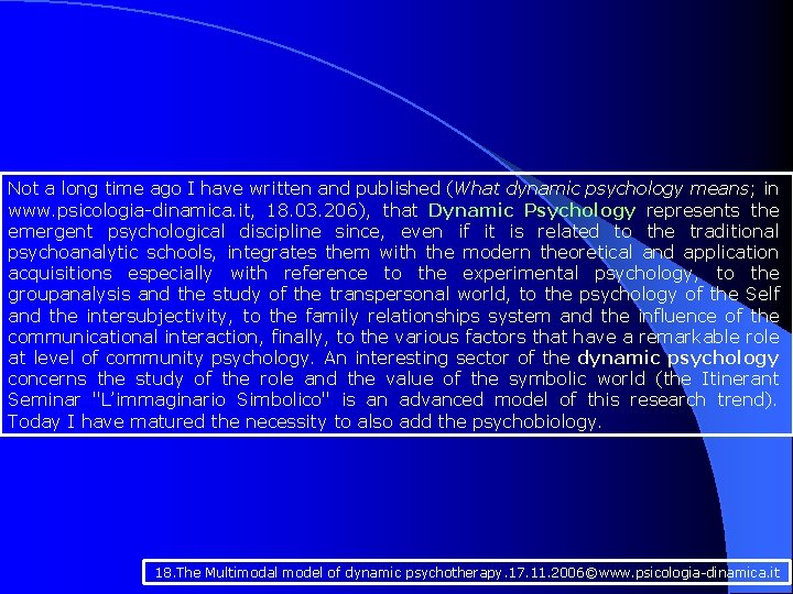 Not a long time ago I have written and published (What dynamic psychology means;
