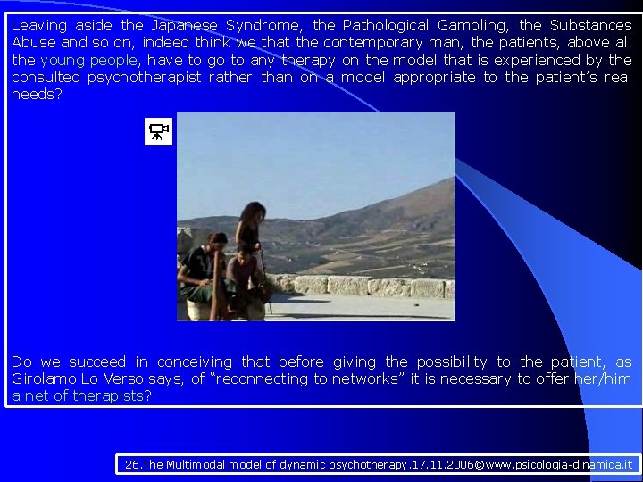 Leaving aside the Japanese Syndrome, the Pathological Gambling, the Substances Abuse and so on,